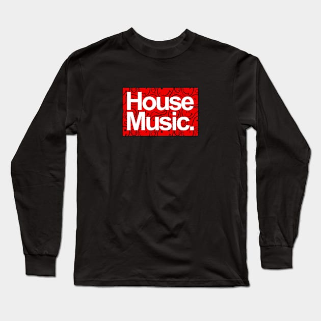 HOUSE MUSIC - FOR THE LOVE OF HOUSE RED EDITION Long Sleeve T-Shirt by BACK TO THE 90´S